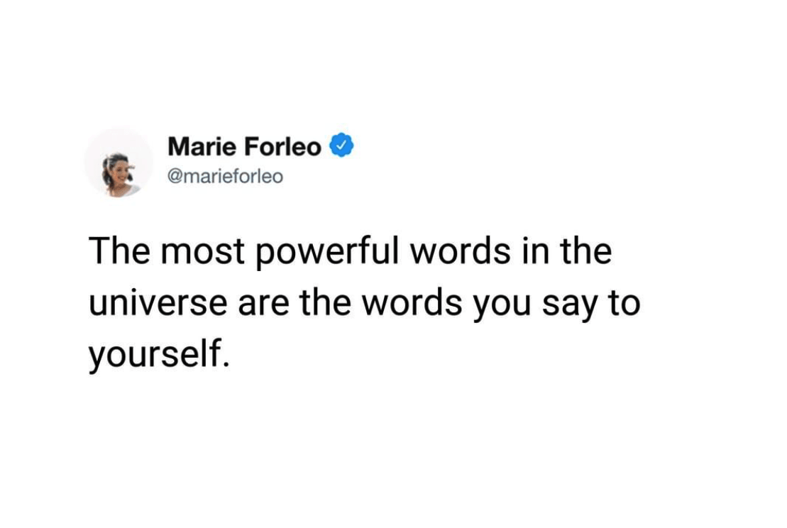 The most powerful words are the ones you say to yourself
